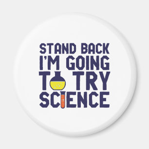 Stand Back I'm Going To Try Science Funny Geek Magnet