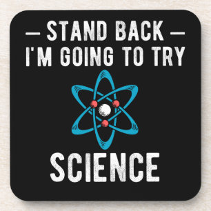 Stand Back I'm Going To Try Science, im going to t Beverage Coaster