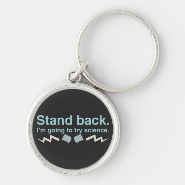 Stand back. I'm going to try science. Keychain (Front)