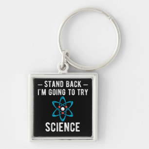 Stand Back I'm Going To Try Science Keychain