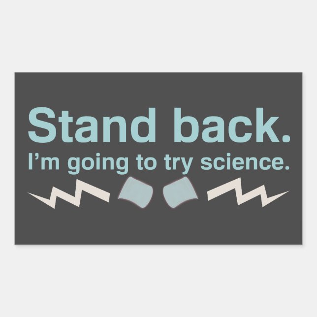 Stand back. I'm going to try science. Rectangular Sticker (Front)