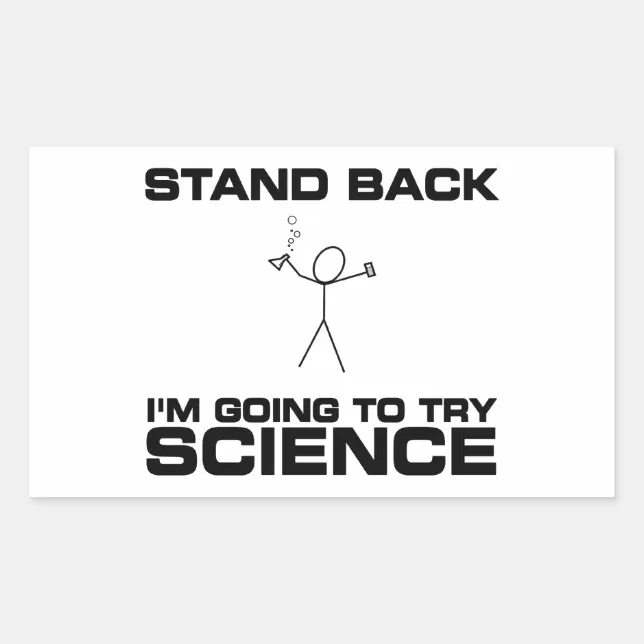 Stand Back I'm Going to Try Science Rectangular Sticker | Zazzle