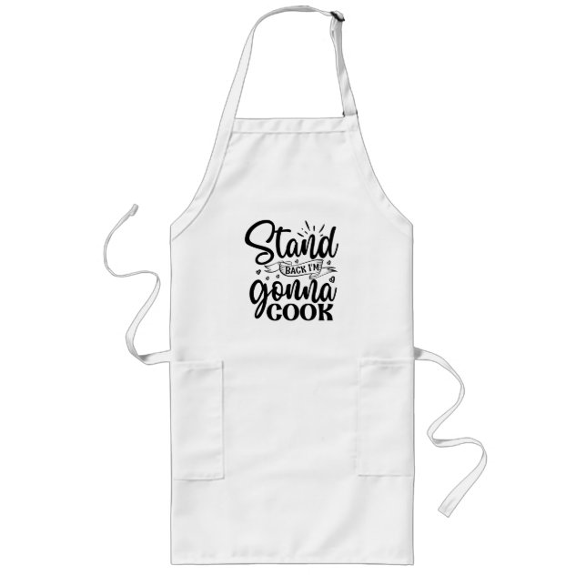 Stand Back I'm Gonna Cook Long Apron (Front)