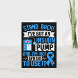Stand Back Ive Got An Insulin Pump And Im Not Afra Card