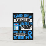 Stand Back Ive Got An Insulin Pump And Im Not Afra Card