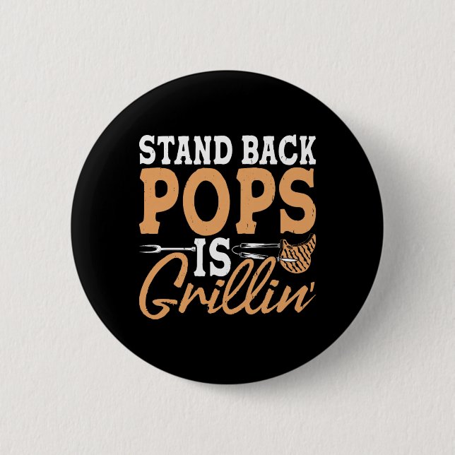 Stand Back Pops Is Grillin Bbq Dad Grilling Button (Front)