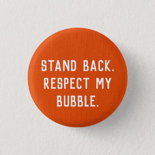 Stand Back Respect my Bubble button