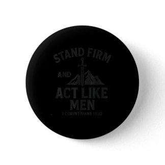 Stand Firm And Act Like Men Sword Of The Srit And  Button