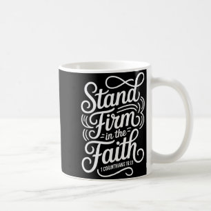 Stand Firm In The Faith 1 Corinthians 16_13 Christ Coffee Mug