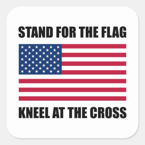 Stand For Flag Kneel At Cross Square Sticker