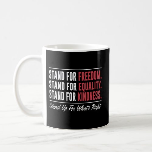 Stand For Freedom Stand For Equality Coffee Mug