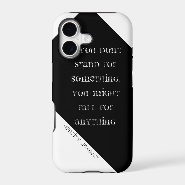 Stand for something; you might fall for anything. iphone case (Back)