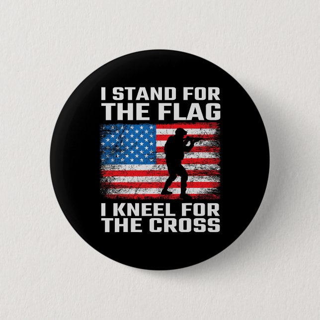 Stand For The Flag Kneel For The Cross  Button (Front)