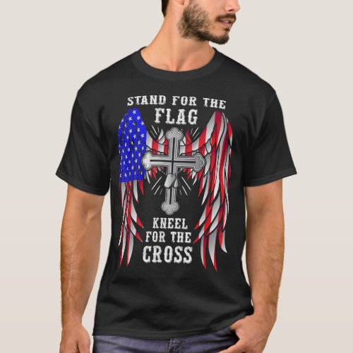 Stand for the Flag Kneel for the Cross Christian T T_Shirt