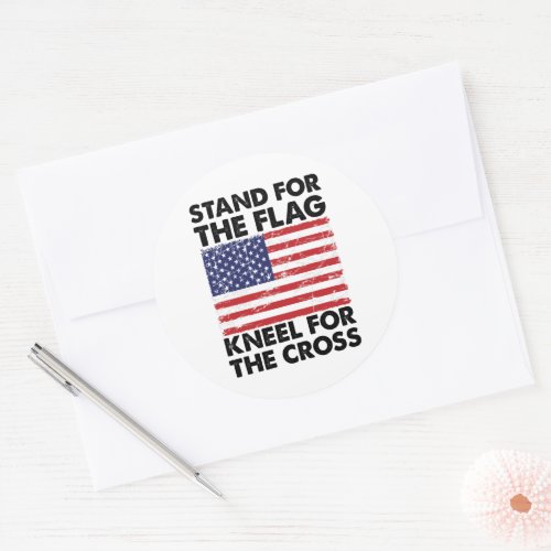 Stand for The Flag Kneel for The Cross Patriotic  Classic Round Sticker