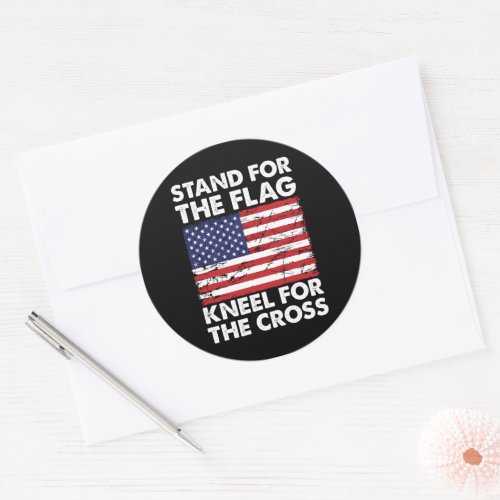 Stand for The Flag Kneel for The Cross Patriotic  Classic Round Sticker