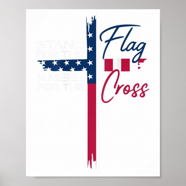 Stand For The Flag, Kneel For The Cross  Poster (Front)
