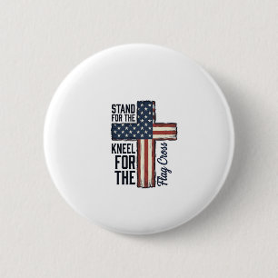 Stand for the Flag Kneel for the Cross Shirt Desig Button