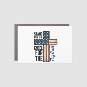 Stand for the Flag Kneel for the Cross Shirt Desig Car Magnet