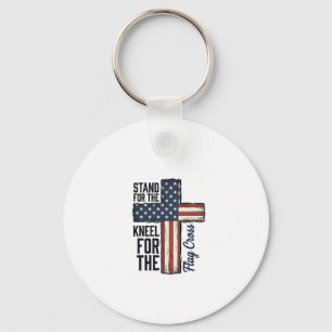 Stand for the Flag Kneel for the Cross Shirt Desig Keychain