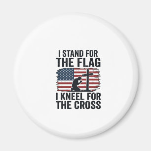 Stand for the Flag Kneel for the Cross Shirt Desig Magnet