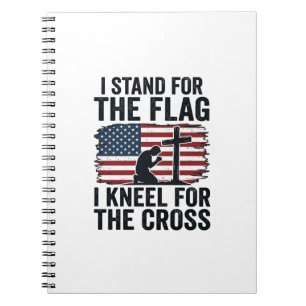 Stand for the Flag Kneel for the Cross Shirt Desig Notebook