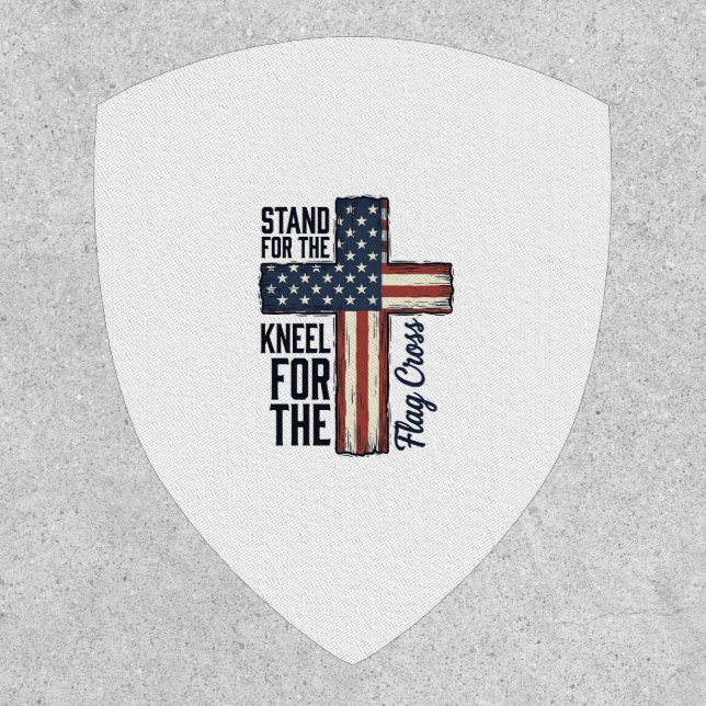 Stand for the Flag Kneel for the Cross Shirt Desig Patch (Front)