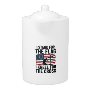 Stand for the Flag Kneel for the Cross Shirt Desig Teapot