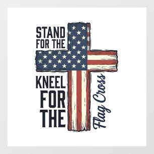 Stand for the Flag Kneel for the Cross Shirt Desig Window Cling