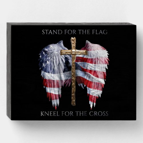 Stand For The Flag Kneel For The Cross US Flag Wooden Box Sign
