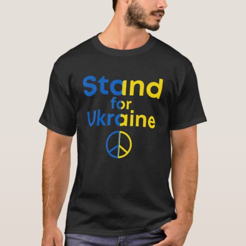 Stand For Ukraine Peace In Ukraine Support For Ukr T_Shirt