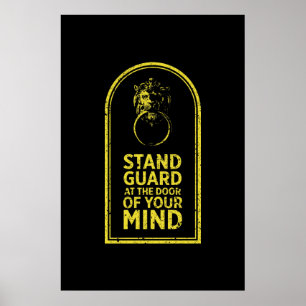 Stand Guard At the Door Of Your Mind - Quote Poster