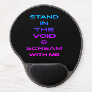Stand in the Void & Scream With Me Gel Mouse Pad