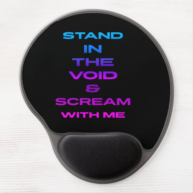 Stand in the Void & Scream With Me Gel Mouse Pad (Front)