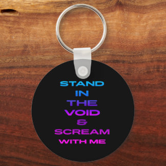 Stand in the Void & Scream With Me Keychain