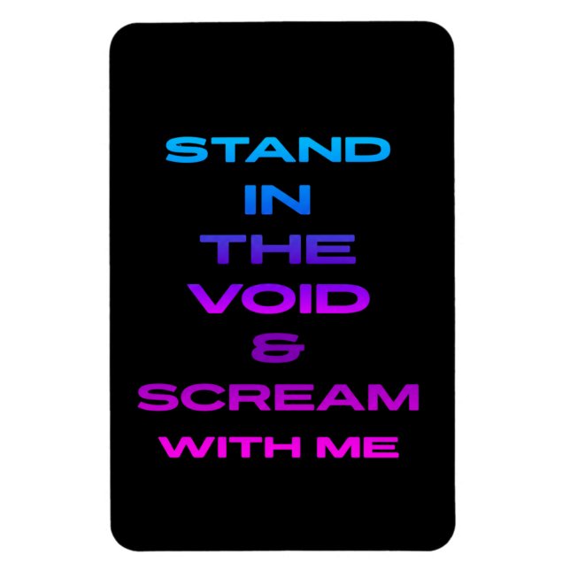 Stand in the Void & Scream With Me Magnet (Vertical)