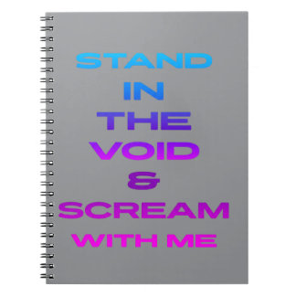 Stand in the Void & Scream With Me Notebook