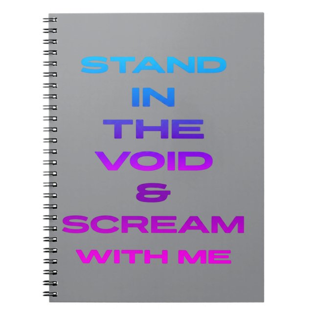 Stand in the Void & Scream With Me Notebook (Front)