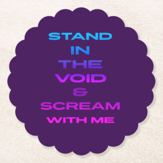 Stand in the Void & Scream With Me Paper Coaster