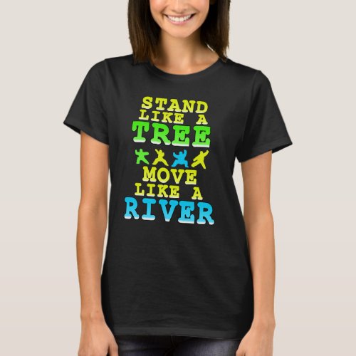 Stand like a Tree Move like a River Qigong T_Shirt