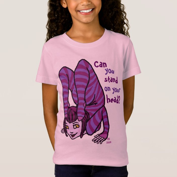 Stand on your head. T-Shirt | Zazzle.com