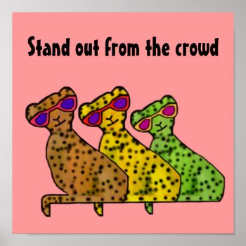 Stand Out From The Crowd Poster by Coconutzoo at Zazzle