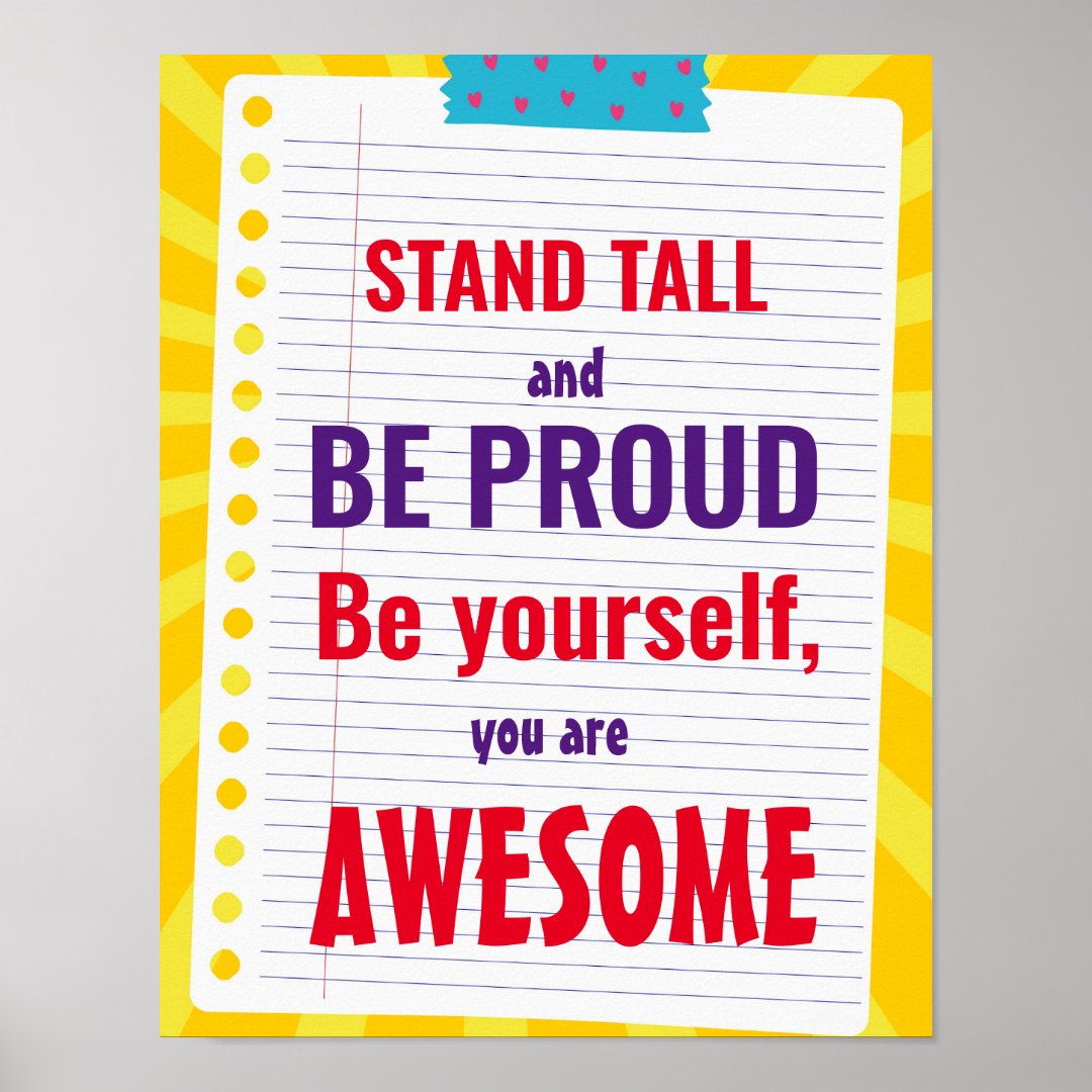 Stand tall and be proud. Be yourself, you are Poster | Zazzle