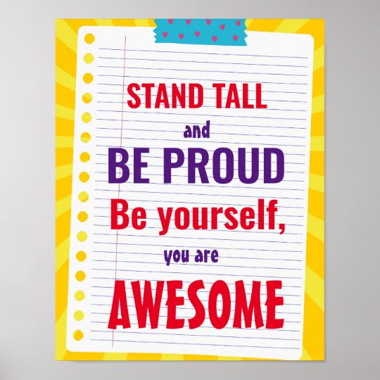 Stand tall and be proud. Be yourself, you are Poster | Zazzle.com