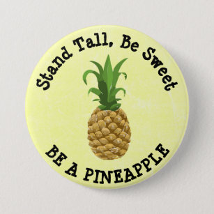 Stand Tall, Be Sweet. Be a Pineapple Button