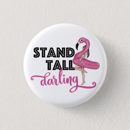 Stand Tall Darling Pink Flamingo Button