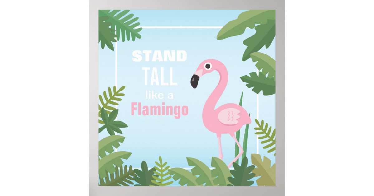 Stand Tall Like a Flamingo Motivational Poster | Zazzle