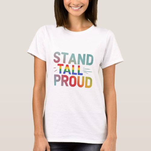 Stand Tall Proud Design Womens T_shirts 