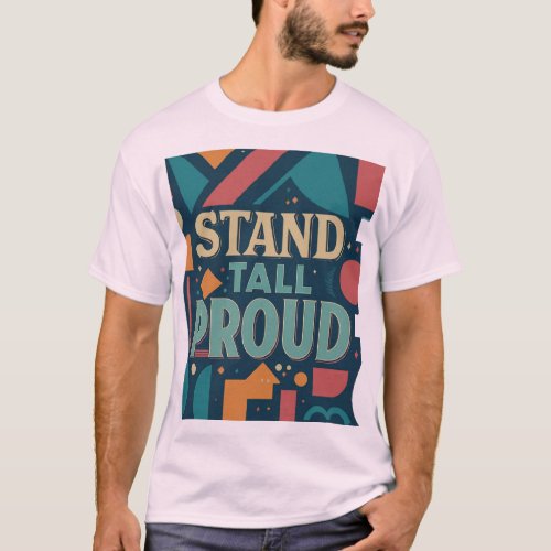 Stand Tall Proud T_Shirt