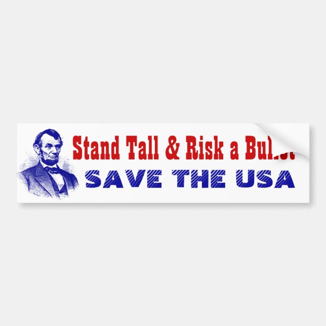 Stand Tall & Risk a Bullet Save the USA patriots Bumper Sticker (Front)